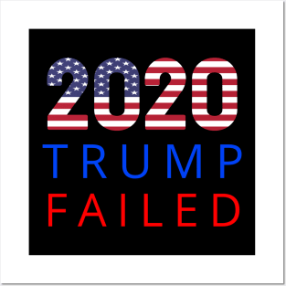 Trump Failed, Anti Trump 2020, President Trump 2020, Election Vote 2020 The American President with USA Flag Posters and Art